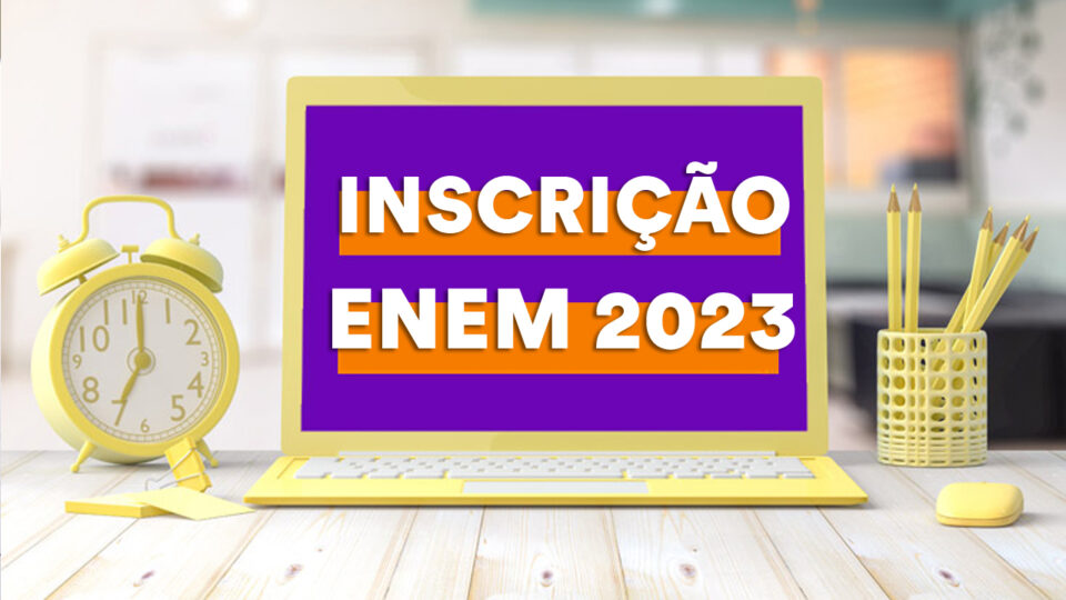 Como Fazer A Inscrição Do Enem 2023? Confira O Passo A Passo!