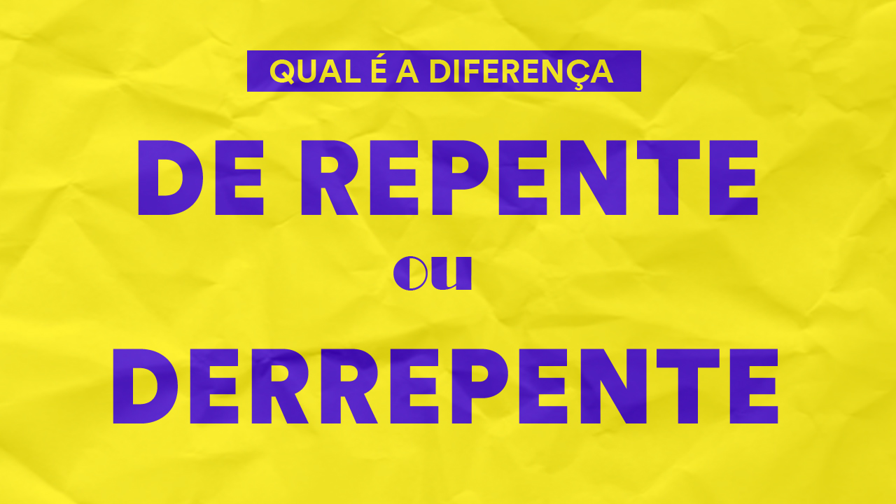 De repente ou derrepente: qual é a diferença?