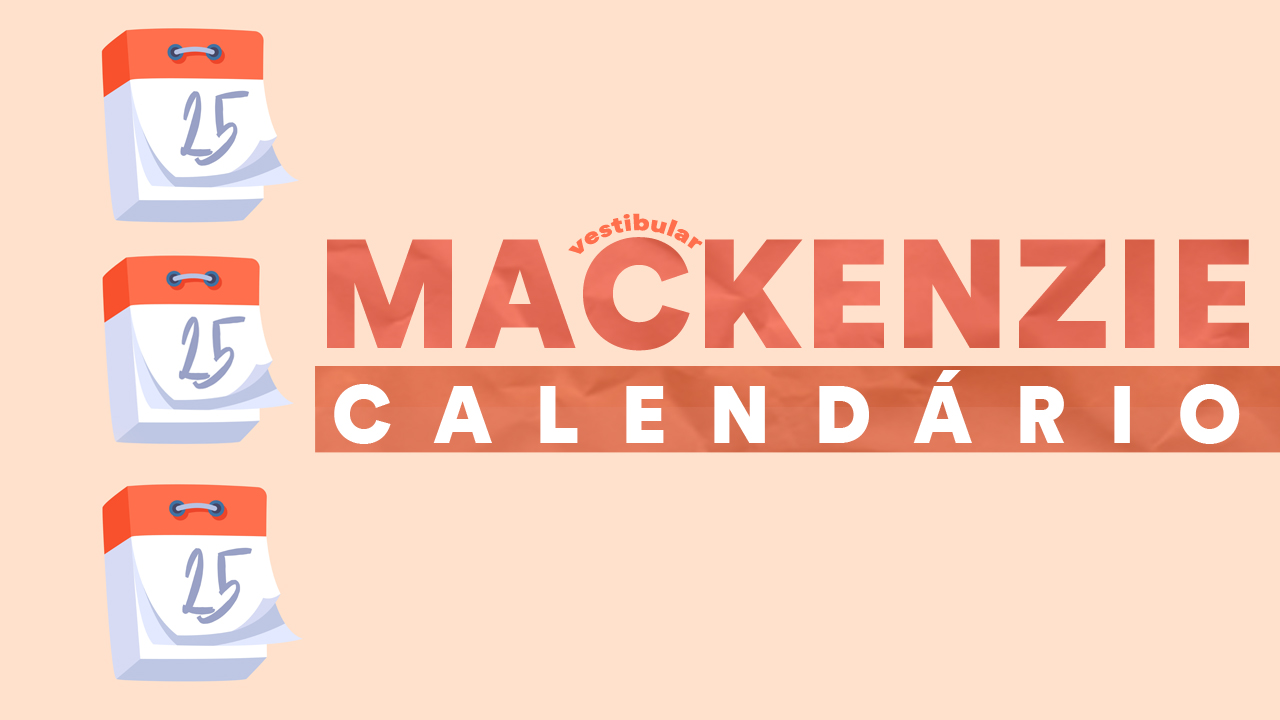 Calendário Mackenzie 2024 datas, prova, campus, inscrições, resultado