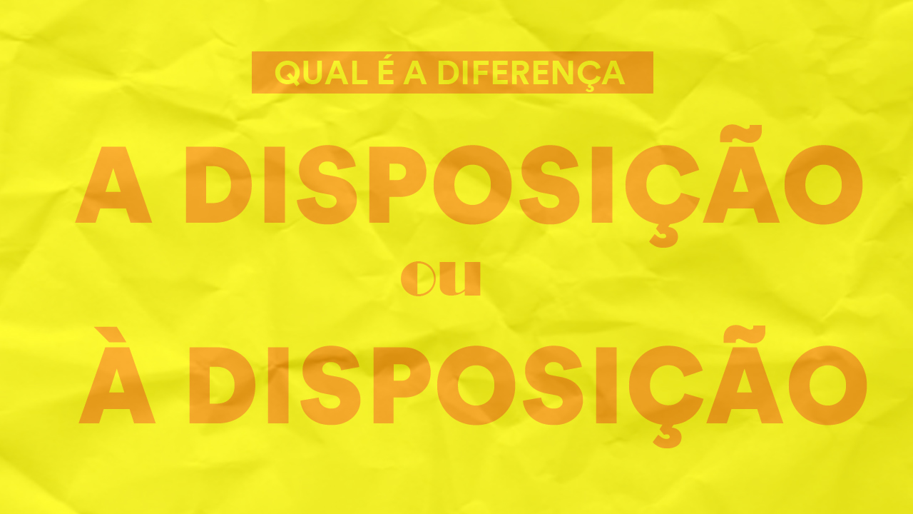 A Disposição Ou à Disposição Qual é A Diferença 1138