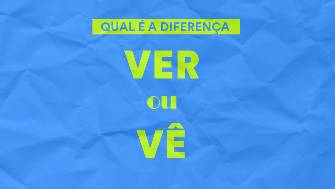 Ver ou vê: qual é a diferença?